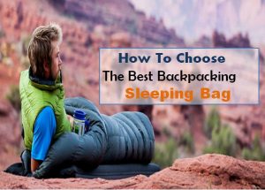 Choose The Best Backpacking Sleeping Bag